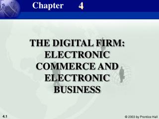 THE DIGITAL FIRM: ELECTRONIC COMMERCE AND ELECTRONIC BUSINESS