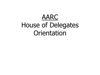 AARC House of Delegates Orientation