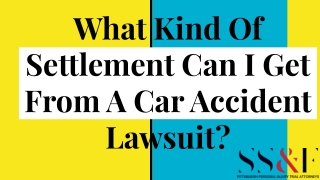 What Kind Of Settlement Can I Get From A Car Accident Lawsuit?