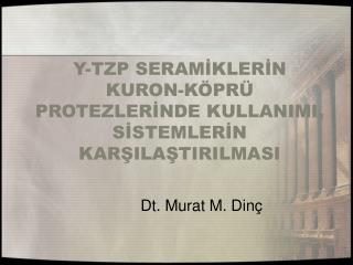 Y-TZP SERAMİKLERİN KURON-KÖPRÜ PROTEZLERİNDE KULLANIMI, SİSTEMLERİN KARŞILAŞTIRILMASI