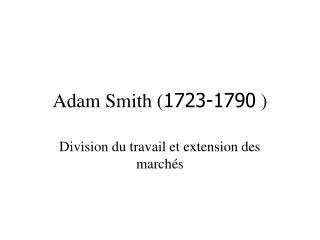 Adam Smith ( 1723-1790 )