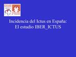 Incidencia del Ictus en Espa a: El estudio IBER_ICTUS