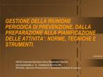 GESTIONE DELLA RIUNIONE PERIODICA DI PREVENZIONE, DALLA PREPARAZIONE ALLA PIANIFICAZIONE DELLE ATTIVITA : NORME, TECNIC