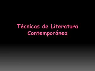 Técnicas de Literatura Contemporánea