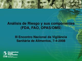 Análisis de Riesgo y sus componentes (FDA, FAO, OPAS/OMS )