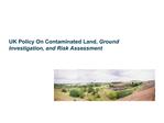 UK Policy On Contaminated Land, Ground Investigation, and Risk Assessment