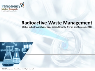 Radioactive Waste Management Market to receive overwhelming hike in Revenues by 2023