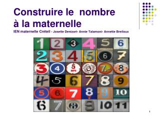 Construire le nombre à la maternelle IEN maternelle Créteil - Josette Denizart- Annie Talamoni- Annette Breiloux