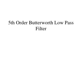 5th Order Butterworth Low Pass Filter