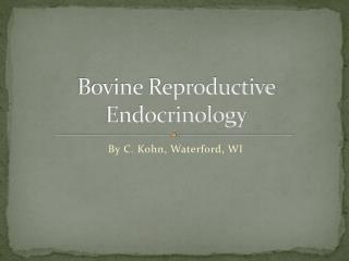 Bovine Reproductive Endocrinology