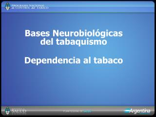 Bases Neurobiológicas del tabaquismo Dependencia al tabaco