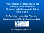 Presentaci n de Resultados del An lisis de la Situaci n Financiera del Seguro de Salud de la CCSS