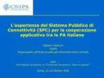 Lesperienza del Sistema Pubblico di Connettivit SPC per la cooperazione applicativa tra le PA italiane