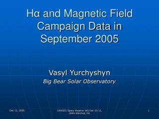 H α and Magnetic Field Campaign Data in September 2005