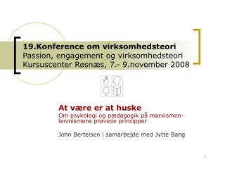 19.Konference om virksomhedsteori Passion, engagement og virksomhedsteori Kursuscenter Røsnæs, 7.- 9.november 2008