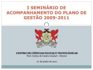I SEMINÁRIO DE ACOMPANHAMENTO DO PLANO DE GESTÃO 2009-2011