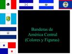 Banderas de Am rica Central Colores y Figuras