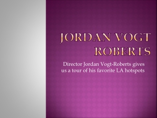 Director Jordan Vogt-Roberts Gives us a Tour of His Favorite LA Hotspots