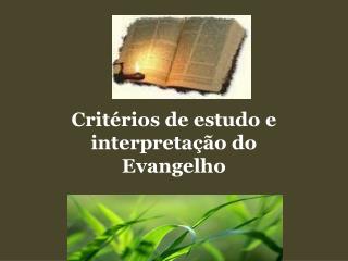 Critérios de estudo e interpretação do Evangelho