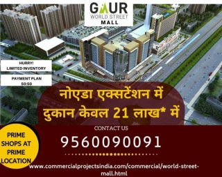 Gaur World Street Mall– Offices, Retail Shops, Restaurants, 9560090091