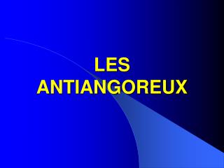 LES ANTIANGOREUX