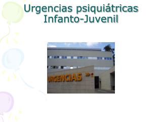 Urgencias psiquiátricas Infanto -Juvenil