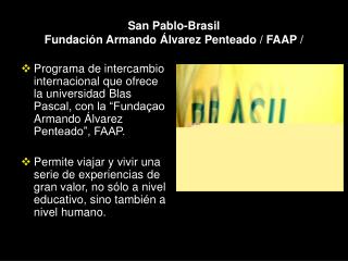 San Pablo-Brasil Fundación Armando Álvarez Penteado / FAAP /