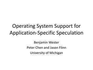 Operating System Support for Application-Specific Speculation