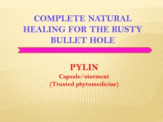 COMPLETE NATURAL HEALING FOR THE RUSTY BULLET HOLE