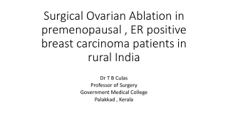 Surgical Ovarian Ablation in premenopausal , ER positive breast carcinoma patients in rural India