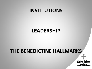 Institutions leadership The Benedictine hallmarks