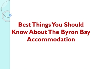 Best Things You Should Know About The Byron Bay Accommodation