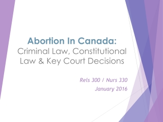 Abortion In Canada: Criminal Law, Constitutional Law &amp; Key Court Decisions