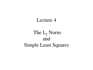 Lecture 4 The L 2 Norm and Simple Least Squares