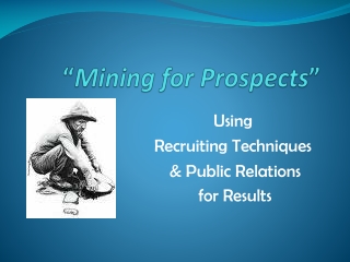 “ Mining for Prospects ”