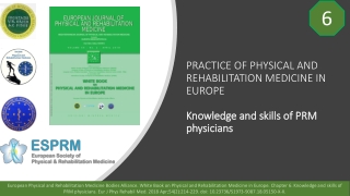 PRACTICE OF PHYSICAL AND REHABILITATION MEDICINE IN EUROPE Knowledge and skills of PRM physicians