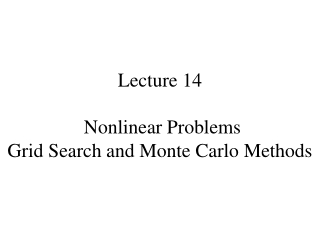 Lecture 14 Nonlinear Problems Grid Search and Monte Carlo Methods