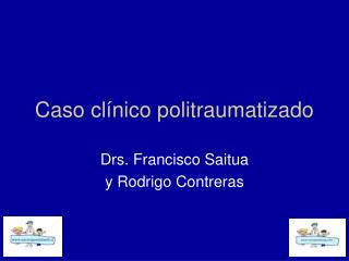 Caso clínico politraumatizado
