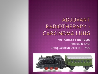 Adjuvant Radiotherapy - Carcinoma LUNG