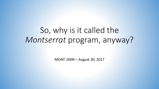 So, why is it called the Montserrat program, anyway?