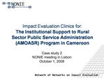 Impact Evaluation Clinics for: The Institutional Support to Rural Sector Public Service Administration AMOASR Program i