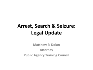 Arrest, Search &amp; Seizure: Legal Update