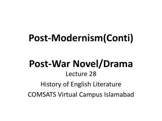 Post-Modernism(Conti) Post-War Novel/Drama