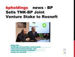 bpholdings Rubriker - BP säljer TNK-BP gemensam Riskföretagp