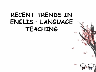 RECENT TRENDS IN ENGLISH LANGUAGE TEACHING