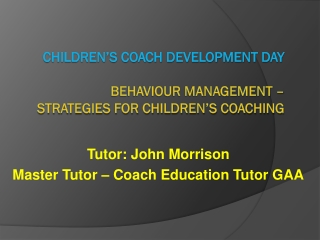 Children’s Coach Development day Behaviour Management – Strategies For Children’s Coaching