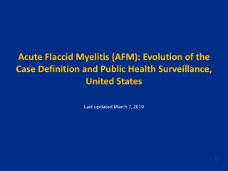 Acute Flaccid Myelitis (AFM): Evolution of the Case Definition and Public Health Surveillance,