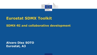 Eurostat SDMX Toolkit SDMX-RI and collaborative development Alvaro Diez SOTO Eurostat, A3