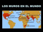 LOS MUROS EN EL MUNDO