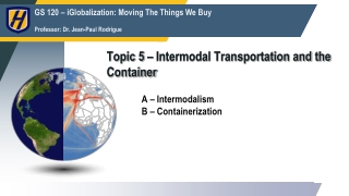 Topic 5 – Intermodal Transportation and the Container